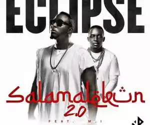 Eclipse - Salamalekun 2.0 ft. M.I Abaga